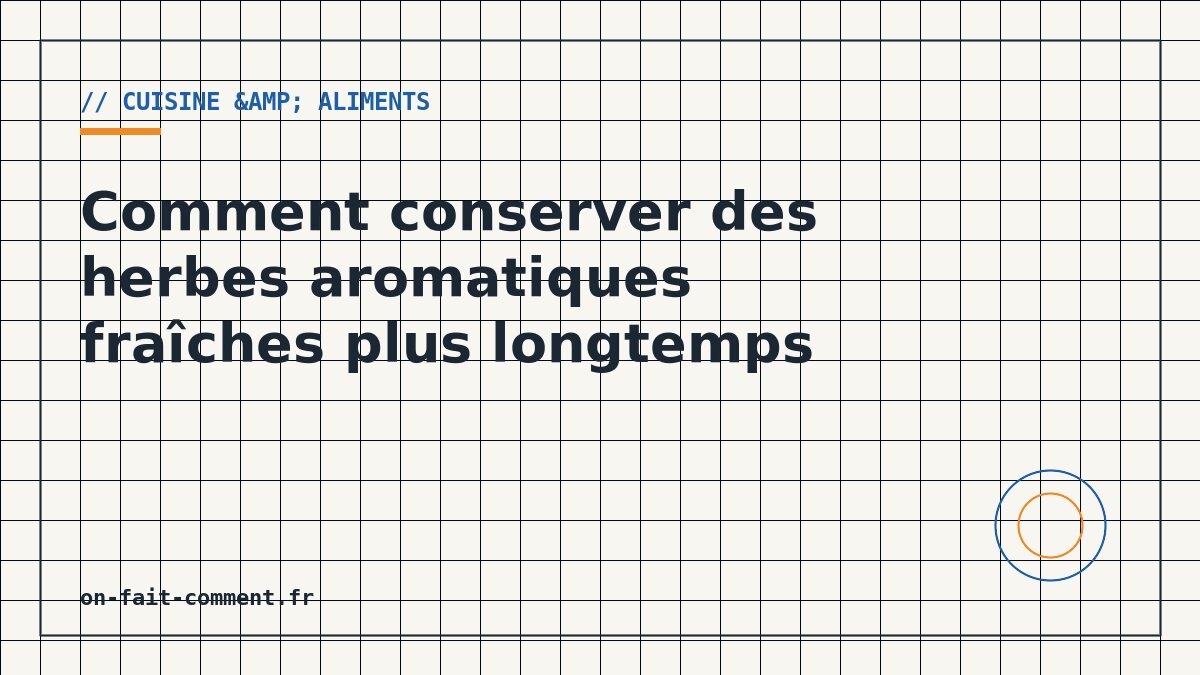 Comment conserver des herbes aromatiques fraîches plus longtemps